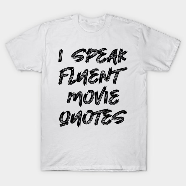 I speak fluent movie quotes T-Shirt by colorsplash